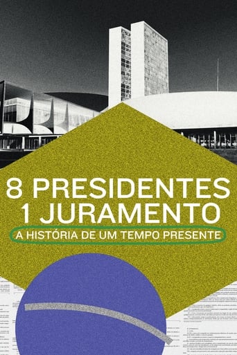 Poster de 8 Presidentes 1 Juramento: A História de um Tempo Presente